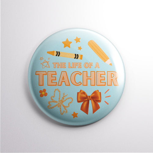 The Life of A Teacher 1” Button