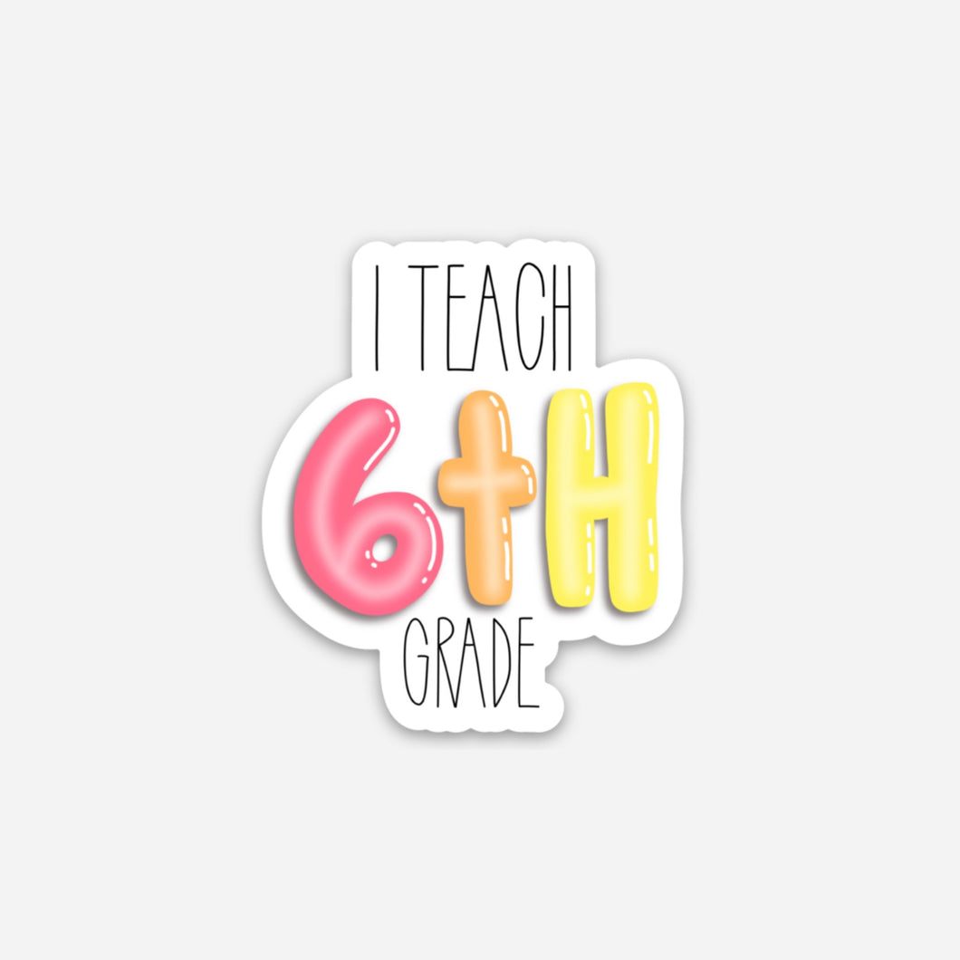 I Teach Sixth Sticker
